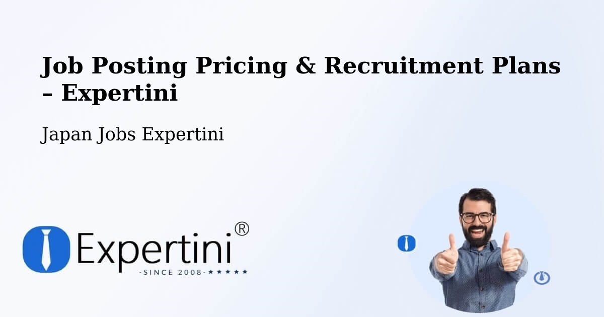 Job Posting Pricing & Recruitment Plans – Inazawa Shi - Inazawa Shi, Japan Jobs Expertini